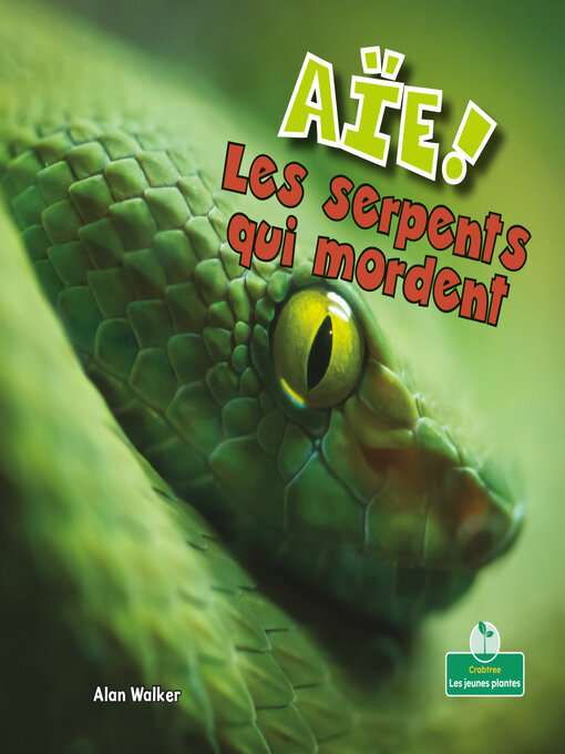 Title details for Aïe! Les serpents qui mordent (OUCH! Snakes That Bite) by Alan Walker - Available